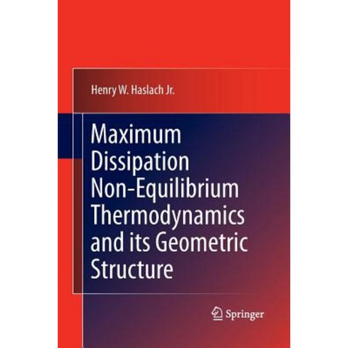 Maximum Dissipation Non-Equilibrium Thermodynamics and Its Geometric Structure Paperback, Springer