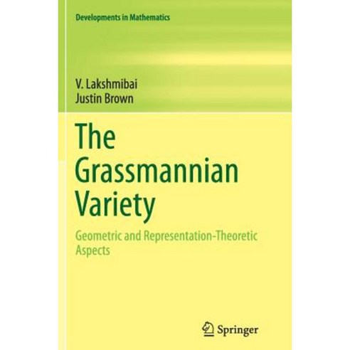 The Grassmannian Variety: Geometric and Representation-Theoretic Aspects Paperback, Springer
