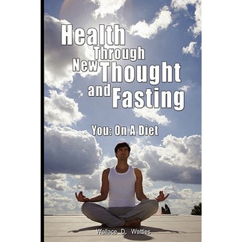 Health Through New Thought and Fasting - You: On a Diet Paperback, www.bnpublishing.com