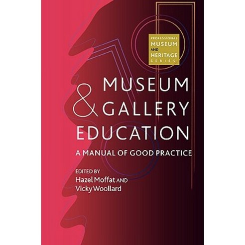 Museum and Gallery Education: A Manual of Good Practice Paperback, Altamira Press