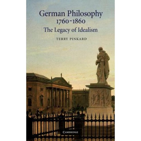 German Philosophy 1760-1860: The Legacy of Idealism Hardcover, Cambridge University Press