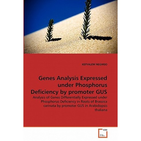 Genes Analysis Expressed Under Phosphorus Deficiency by Promoter Gus Paperback, VDM Verlag