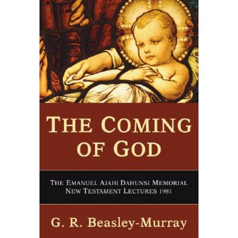 The Coming of God: The Emanuel Ajahi Dahunsi Memorial New Testament Lectures 1981 Paperback, Wipf & Stock Publishers