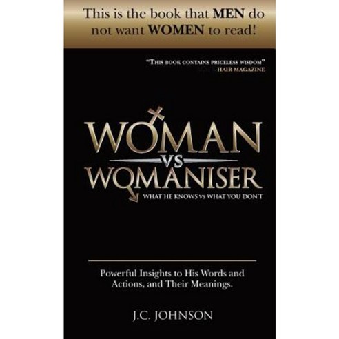 Woman Vs Womaniser: What He Knows What You Don''t Paperback, Insight Publshing