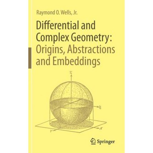 Differential and Complex Geometry: Origins Abstractions and Embeddings Hardcover, Springer