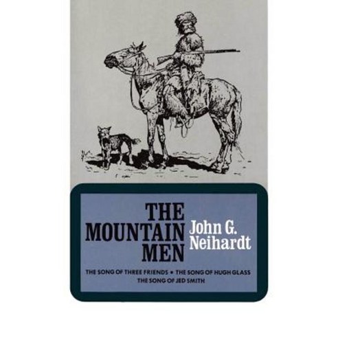 The Mountain Men (Volume 1 of a Cycle of the West) Paperback, University of Nebraska Press