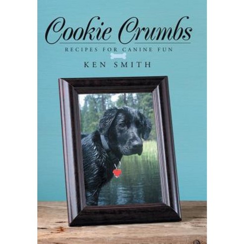 Cookie Crumbs: Recipes for Canine Fun Hardcover, Liferich