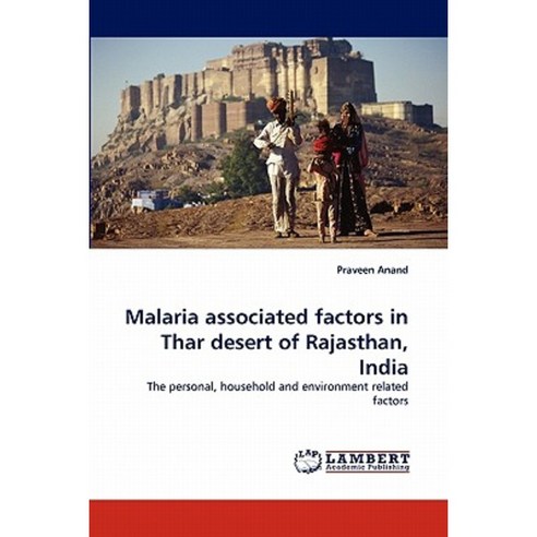Malaria Associated Factors in Thar Desert of Rajasthan India Paperback, LAP Lambert Academic Publishing