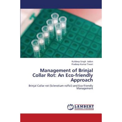 Management of Brinjal Collar Rot: An Eco-Friendly Approach Paperback, LAP Lambert Academic Publishing
