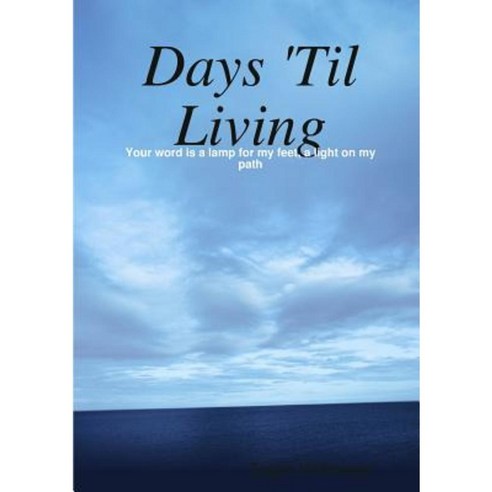 Days ''Til Living Paperback, Lulu.com