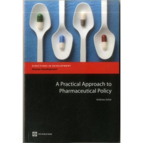 A Practical Approach to Pharmaceutical Policy Paperback, World Bank Publications