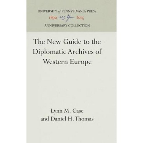 The New Guide to the Diplomatic Archives of Western Europe Hardcover, University of Pennsylvania Press