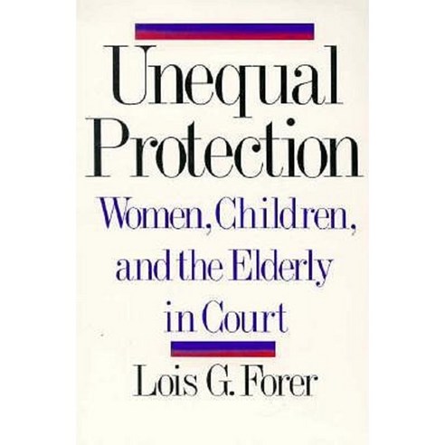 Unequal Protection: Women Children and the Elderly in Court Paperback, W. W. Norton & Company