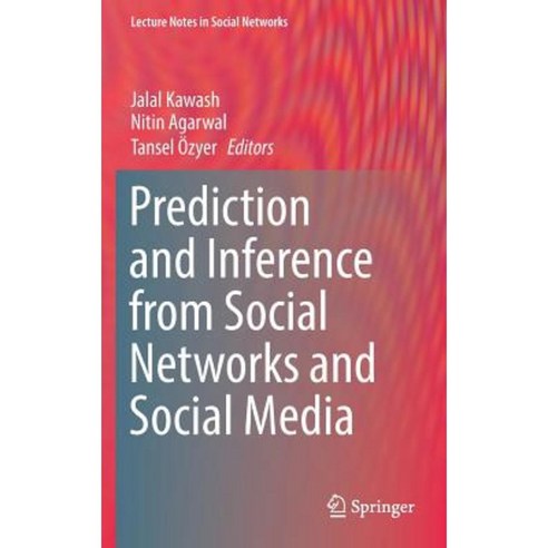 Prediction and Inference from Social Networks and Social Media Hardcover, Springer