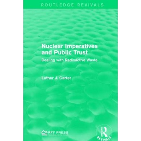 Nuclear Imperatives and Public Trust: Dealing with Radioactive Waste Paperback, Routledge