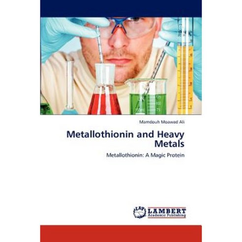 Metallothionin and Heavy Metals Paperback, LAP Lambert Academic Publishing
