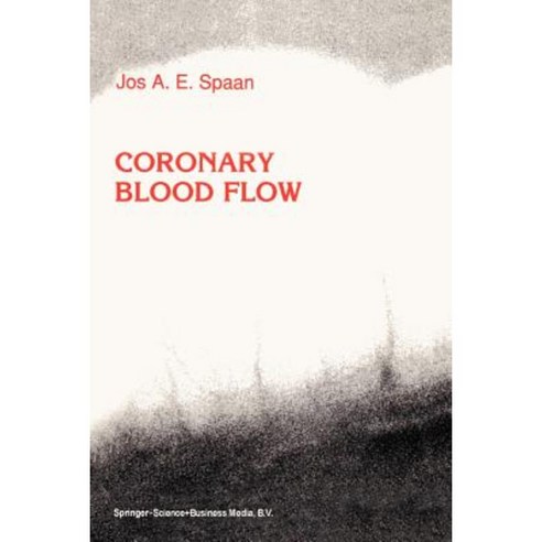 Coronary Blood Flow: Mechanics Distribution and Control Paperback, Springer