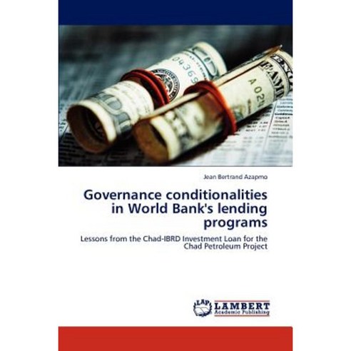 Governance Conditionalities in World Bank''s Lending Programs Paperback, LAP Lambert Academic Publishing