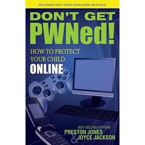 Don''t Get PWNed!: How to Protect Your Child Online Paperback, Morgan James Publishing