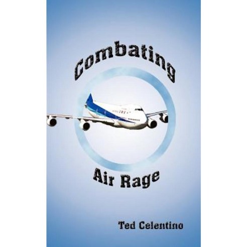 Combating Air Rage Paperback, Authorhouse