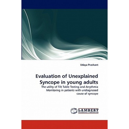 Evaluation of Unexplained Syncope in Young Adults Paperback, LAP Lambert Academic Publishing