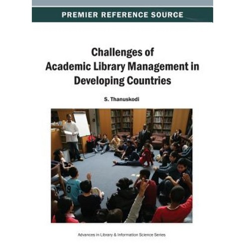 Challenges of Academic Library Management in Developing Countries Hardcover, Information Science Reference