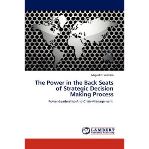 The Power in the Back Seats of Strategic Decision Making Process Paperback, LAP Lambert Academic Publishing