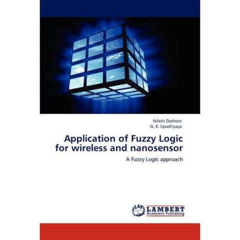 Application of Fuzzy Logic for Wireless and Nanosensor Paperback, LAP Lambert Academic Publishing