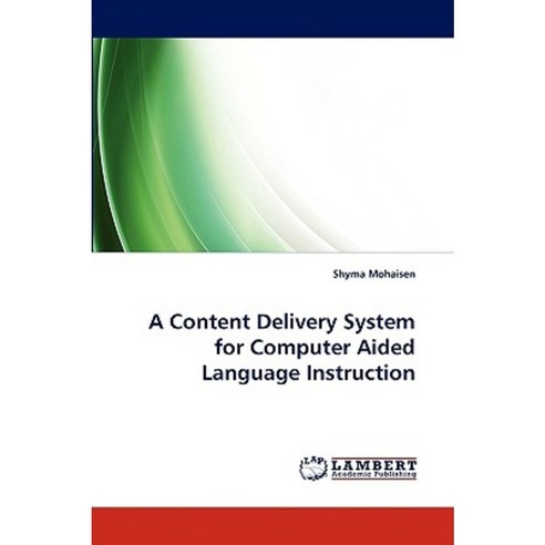 A Content Delivery System for Computer Aided Language Instruction Paperback, LAP Lambert Academic Publishing