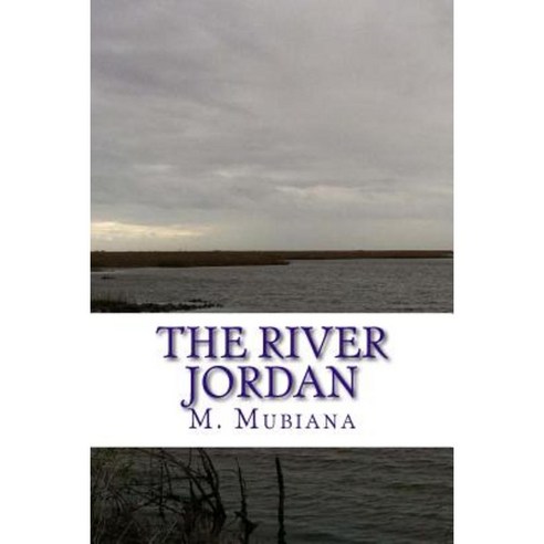 The River Jordan: The Way of Righteousness Paperback, M. Mubiana