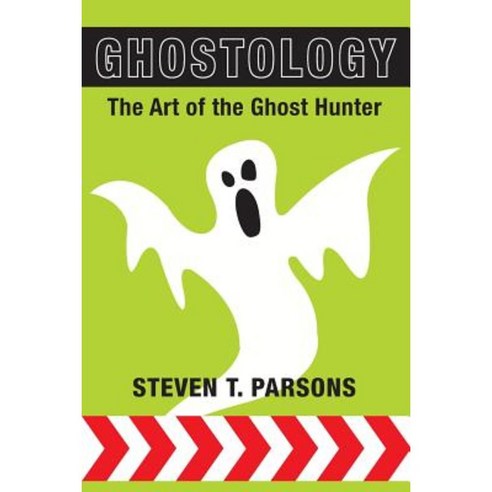 Ghostology: The Art of the Ghost Hunter Paperback, White Crow Books
