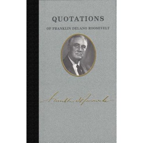 Quotations of Franklin Delano Roosevelt Hardcover, Applewood Books