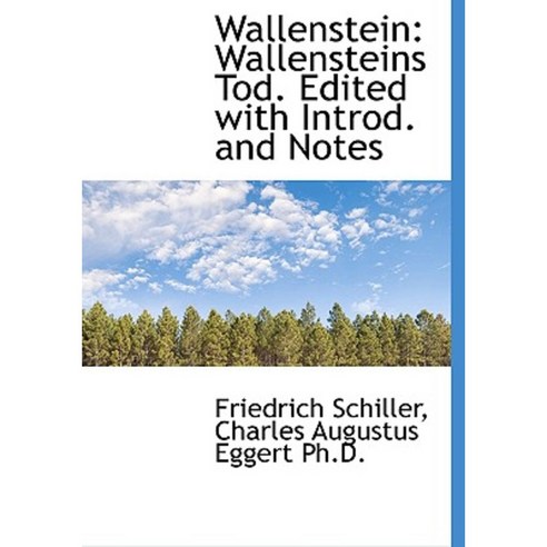 Wallenstein: Wallensteins Tod. Edited with Introd. and Notes Hardcover, BiblioLife