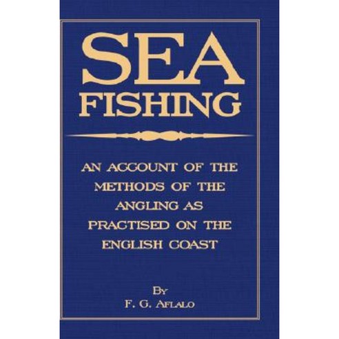 Sea Fishing - An Account of the Methods of Angling as Practised on the English Coast Hardcover, Read Country Book