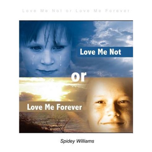 Love Me Not or Love Me Forever Paperback, Authorhouse