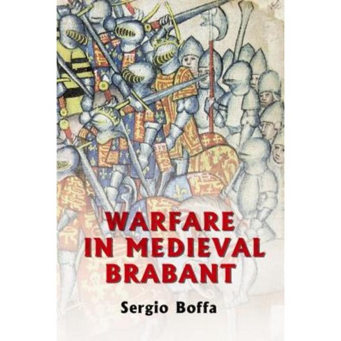 Warfare in Medieval Brabant 1356-1406 Hardcover, Boydell Press