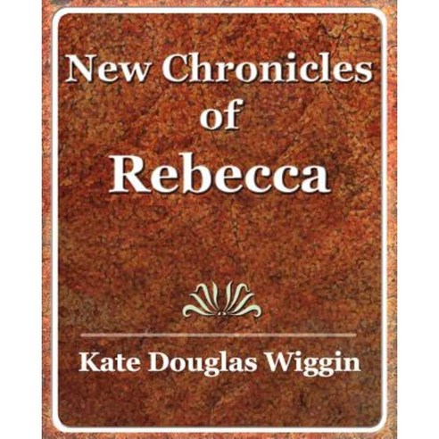 New Chronicles of Rebecca - 1907 Paperback, Book Jungle