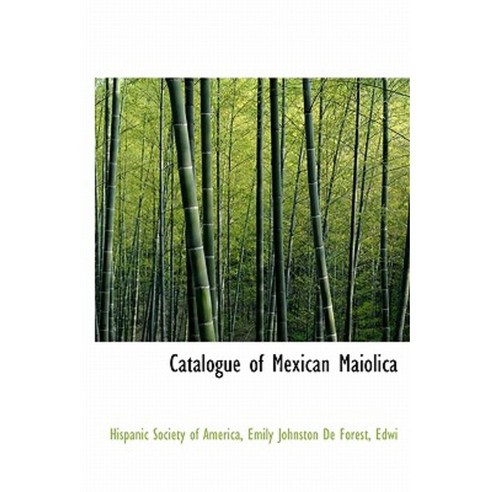 Catalogue of Mexican Maiolica Hardcover, BiblioLife