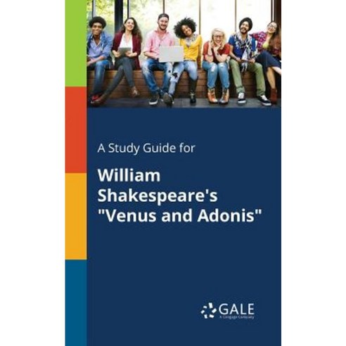 A Study Guide for William Shakespeare''s Venus and Adonis Paperback, Gale, Study Guides