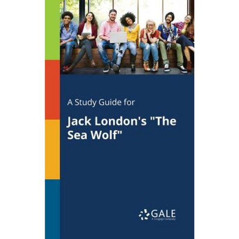 A Study Guide for Jack London''s the Sea Wolf Paperback, Gale, Study Guides