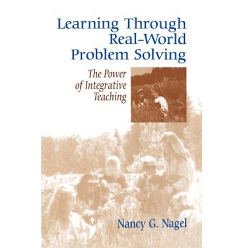 Learning Through Real-World Problem Solving: The Power of Integrative Teaching Paperback, Corwin Publishers