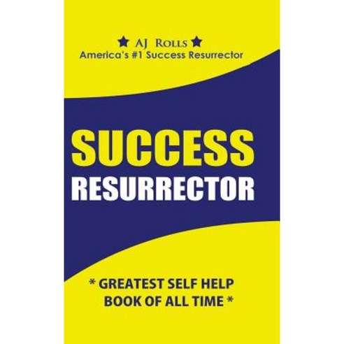 Success Resurrector: Greatest Self Help Book of All Time Hardcover, Trafford Publishing