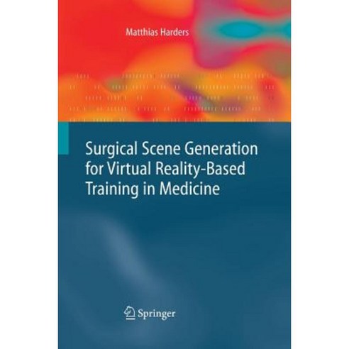 Surgical Scene Generation for Virtual Reality-Based Training in Medicine Paperback, Springer
