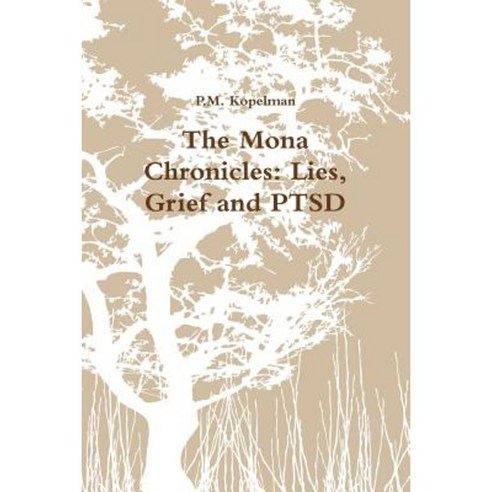 The Mona Chronicles: Lies Grief and Ptsd Paperback, Lulu.com