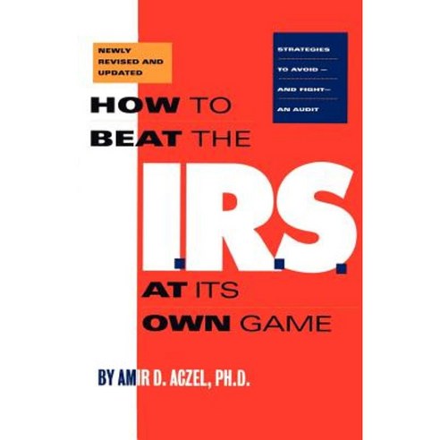 How to Beat the I.R.S. at Its Own Game: Strategies to Avoid--And Fight--An Audit Paperback, Four Walls Eight Windows
