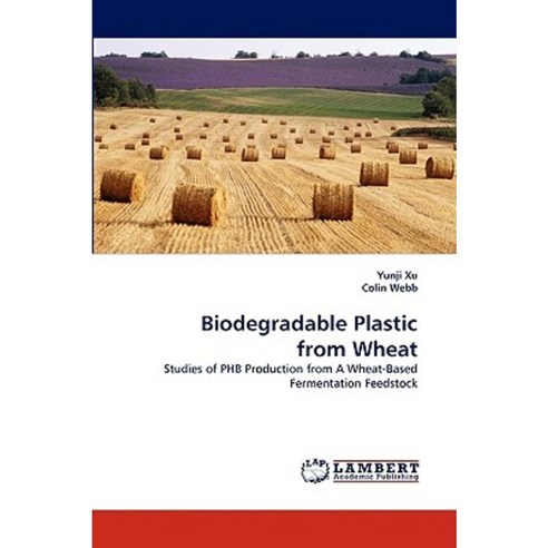 Biodegradable Plastic from Wheat Paperback, LAP Lambert Academic Publishing