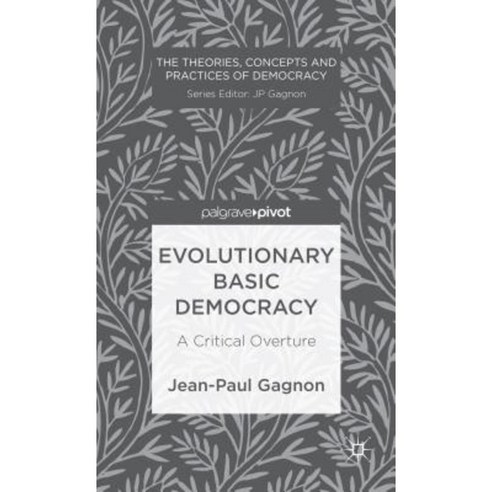 Evolutionary Basic Democracy: A Critical Overture Hardcover, Palgrave Pivot
