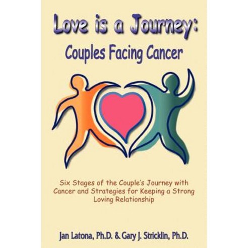 Love Is a Journey: Couples Facing Cancer Paperback, Authorhouse