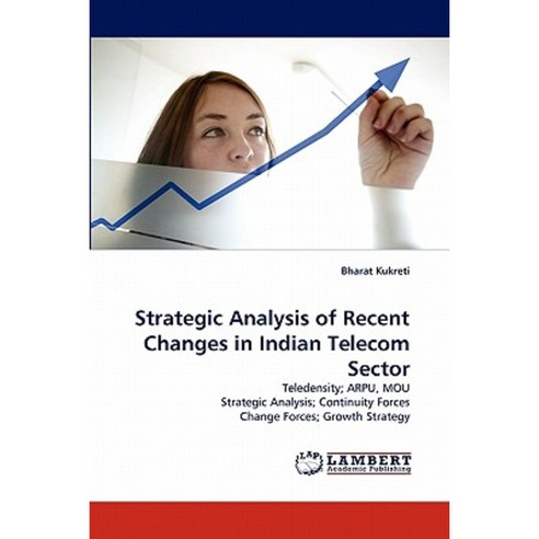 Strategic Analysis of Recent Changes in Indian Telecom Sector Paperback, LAP Lambert Academic Publishing