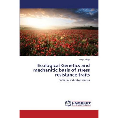 Ecological Genetics and Mechanitic Basis of Stress Resistance Traits Paperback, LAP Lambert Academic Publishing